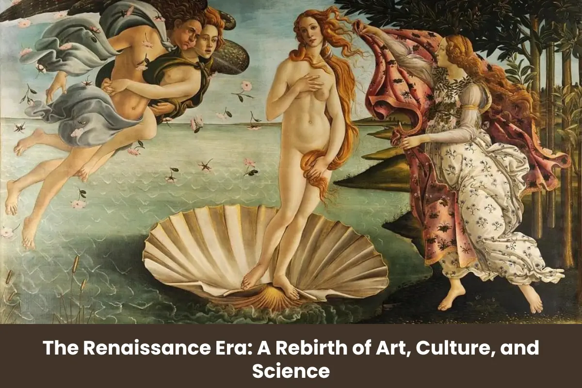 The Renaissance Era: A Rebirth of Art, Culture, and Science