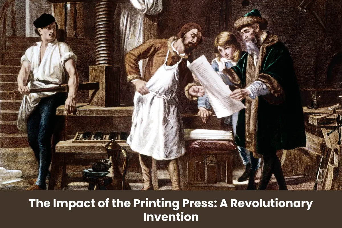 The Impact of the Printing Press: A Revolutionary Invention